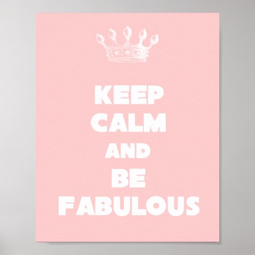Keep Calm and Be Fabulous Poster