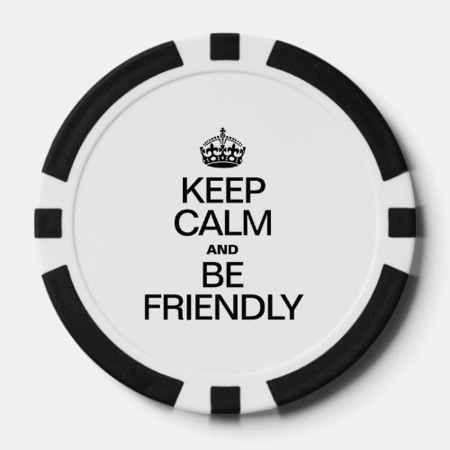 KEEP CALM AND BE FRIENDLY POKER CHIPS