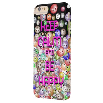Keep Calm And Be Happy Colorful Barely There Iphone 6 Plus Case by zlatkocro at Zazzle