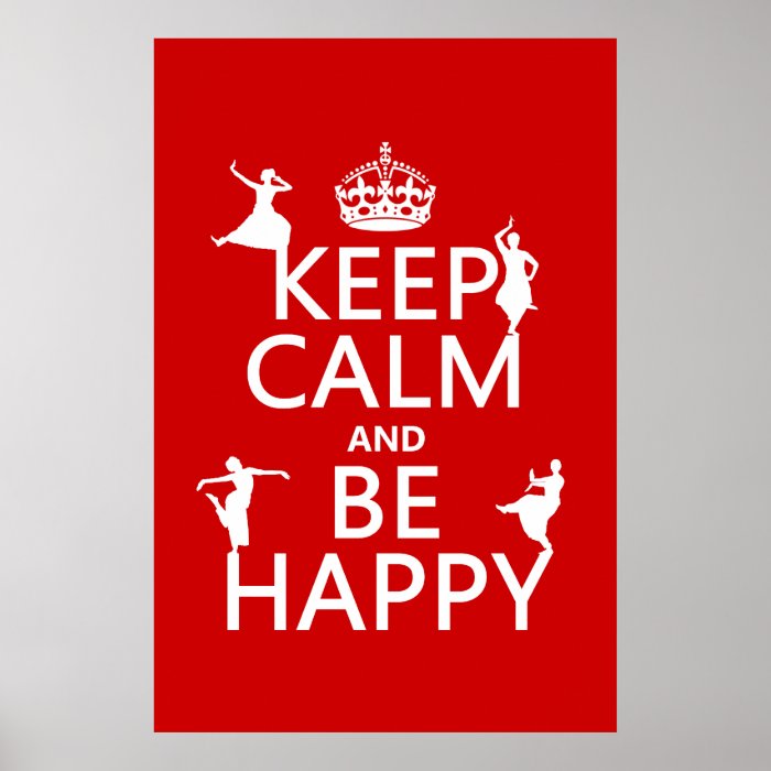 Keep Calm and Be Happy (dance) (customizable) Posters