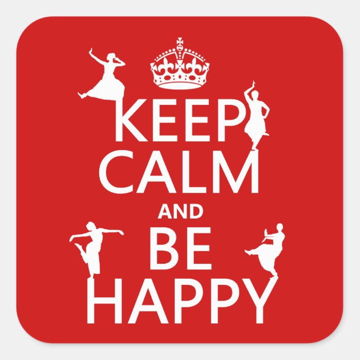 Keep Calm and Be Happy (dance) (customizable) Sticker