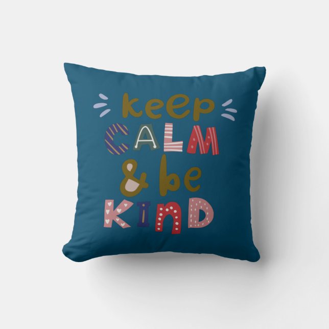 Keep Calm And Be Kind Throw Pillow (Front)
