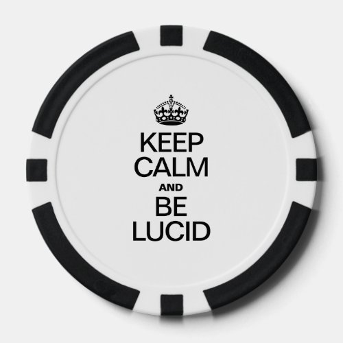 KEEP CALM AND BE LUCID POKER CHIPS