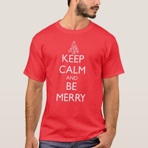 KEEP CALM AND BE MERRY T_Shirt