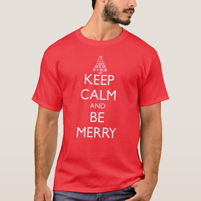 KEEP CALM AND BE MERRY T-Shirt (Front)