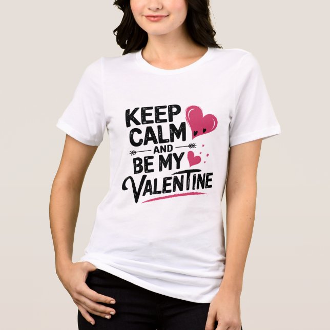 Keep Calm and Be My Valentine Cute Romantic Heart Tri-Blend Shirt (Front)