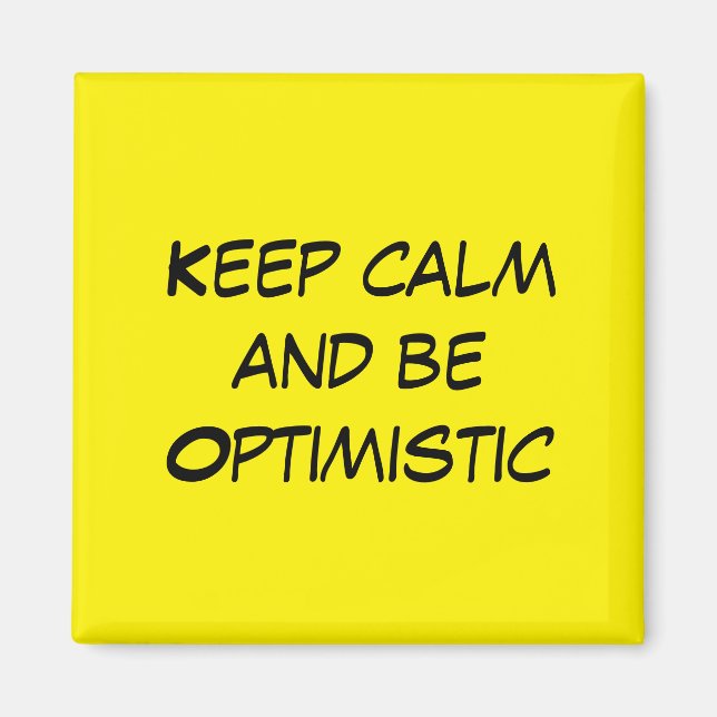 Keep Calm and be Optimistic Magnet (Front)
