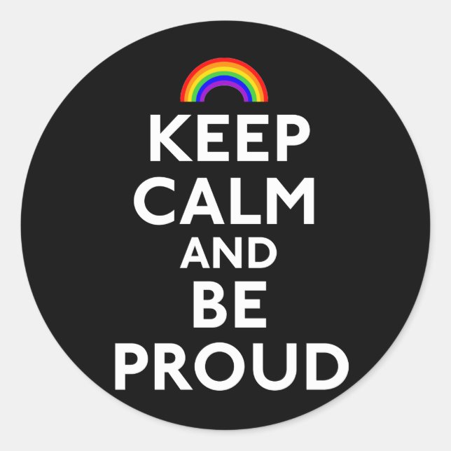 Keep Calm and Be Proud Classic Round Sticker (Front)