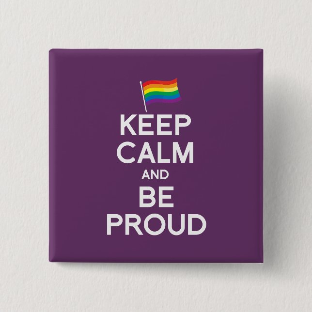 KEEP CALM AND BE PROUD PINBACK BUTTON (Front)