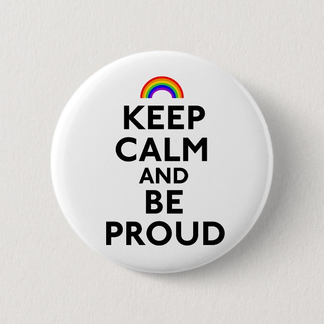 Keep Calm and Be Proud Pinback Button (Front)
