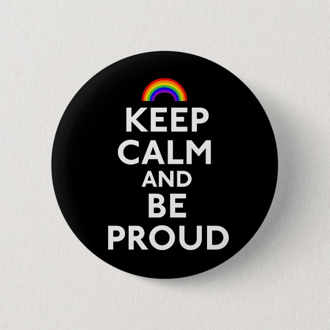 Keep Calm And Be Proud Pinback Button (Front)