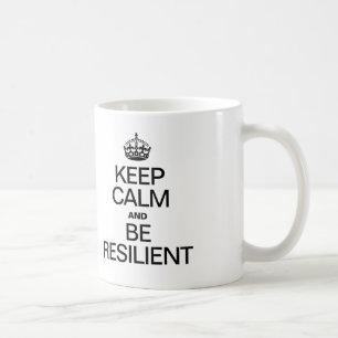 KEEP CALM AND BE RESILIENT COFFEE MUG
