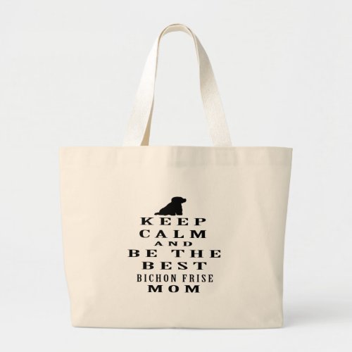 Keep calm and be the best Bichon Frise mom Large Tote Bag