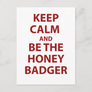 Keep Calm and Be The Honey Badger Postcard