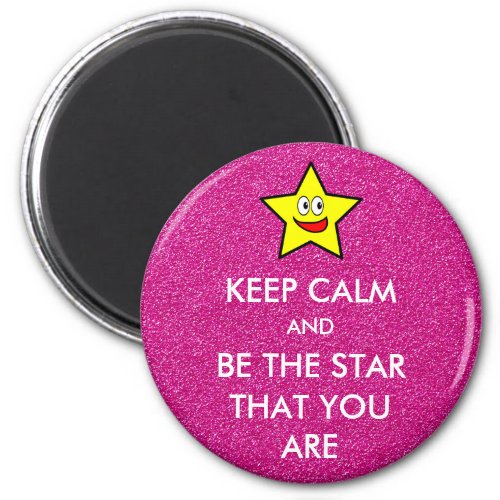 Keep Calm and Be The Star That You Are Glitter Magnet