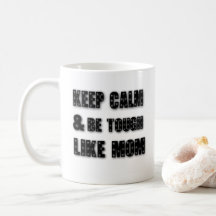 Keep calm and be tough like mom,mothers day,mommy