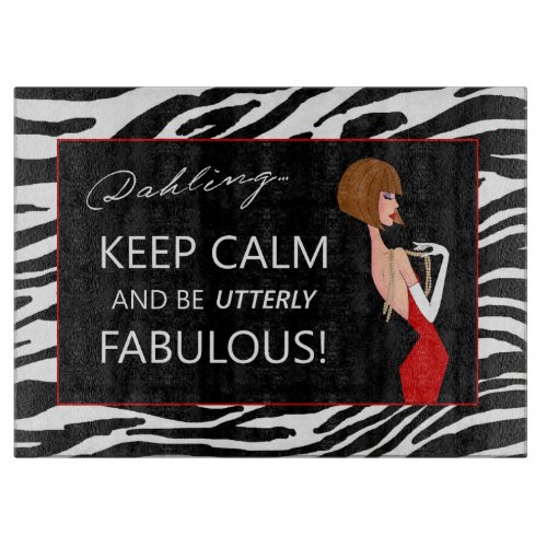 Keep Calm and Be Utterly Fabulous Cutting Board