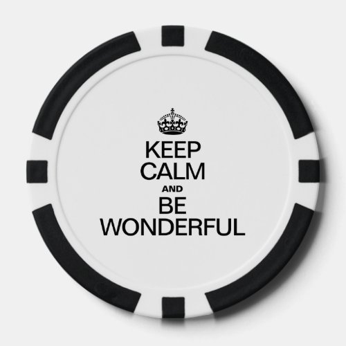 KEEP CALM AND BE WONDERFUL POKER CHIPS
