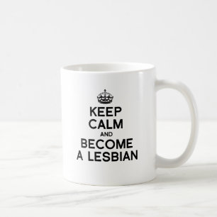KEEP CALM AND BECOME A LESBIAN -.png Coffee Mug