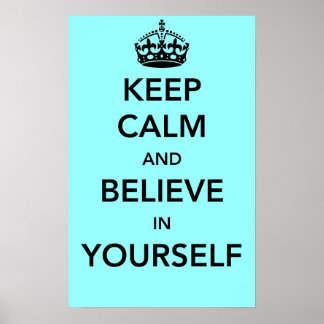 https://rlv.zcache.com/keep_calm_and_believe_in_yourself_poster-r5235ebfe107e4f26a022532334e23144_va4lj_8byvr_324.jpg