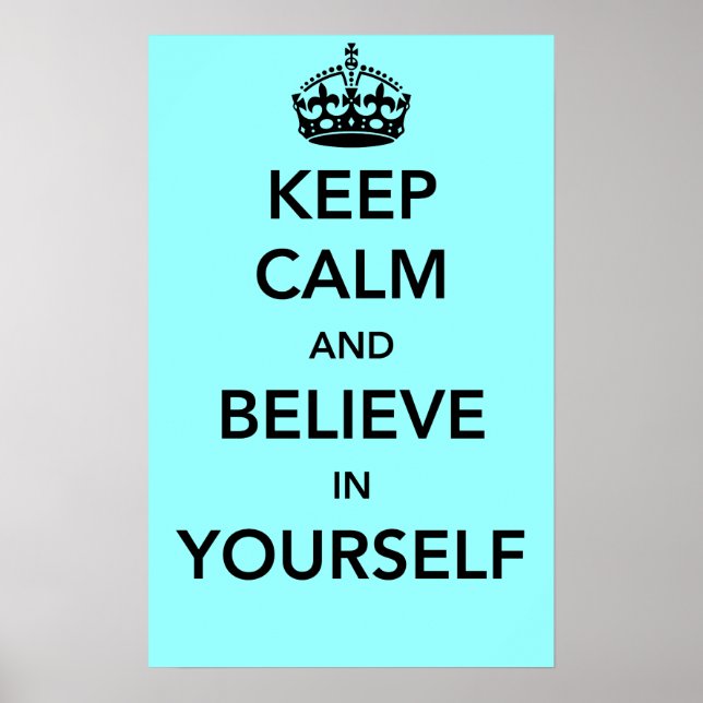 Keep Calm and Believe in Yourself Poster (Front)
