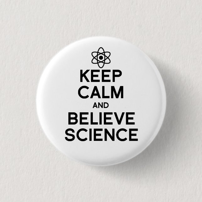 Keep Calm and Believe Science Button (Front)