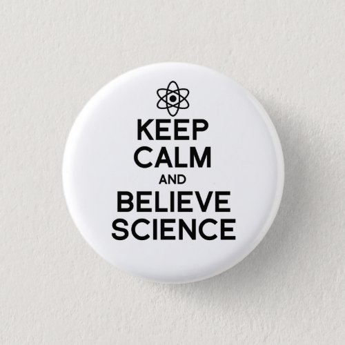 Keep Calm and Believe Science Button