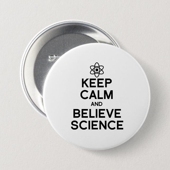 KEEP CALM AND BELIEVE SCIENCE BUTTON (Front & Back)