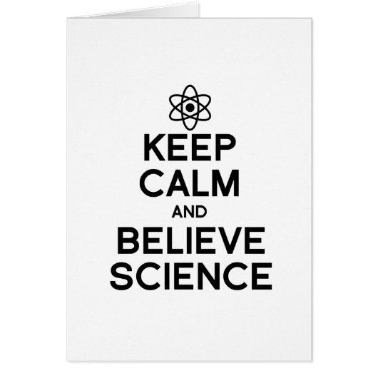 KEEP CALM AND BELIEVE SCIENCE CARDS (Front)