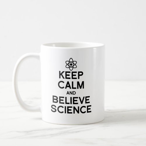 Keep Calm and Believe Science Coffee Mug