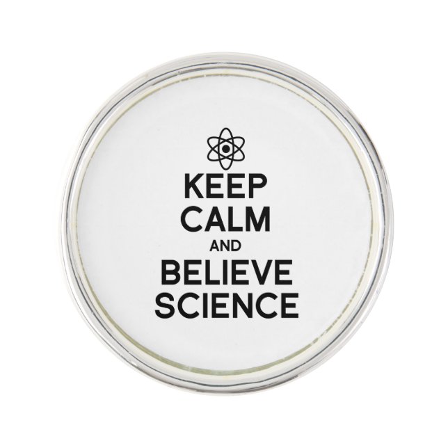 KEEP CALM AND BELIEVE SCIENCE LAPEL PIN (Front)