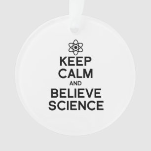 KEEP CALM AND BELIEVE SCIENCE ORNAMENT