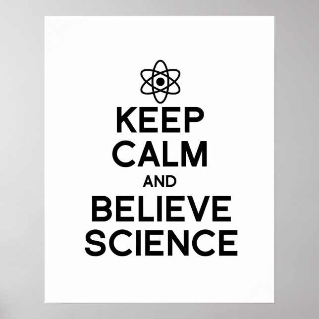 KEEP CALM AND BELIEVE SCIENCE POSTER (Front)