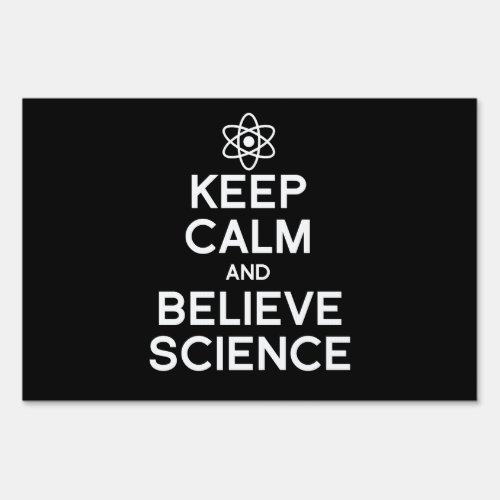 Keep Calm and Believe Science Sign