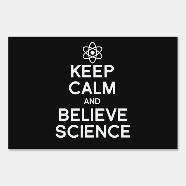 Keep Calm and Believe Science Sign (Front)