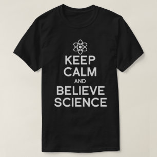 Keep Calm and Believe Science T-Shirt
