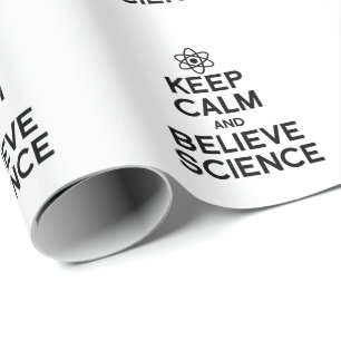 KEEP CALM AND BELIEVE SCIENCE WRAPPING PAPER