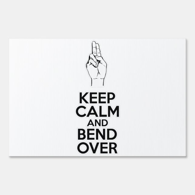Keep Calm and Bend Over Sign (Front)