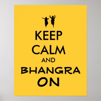 Keep Calm And Bhangra On Dancing Customizable Poster by keepcalmandyour at Zazzle