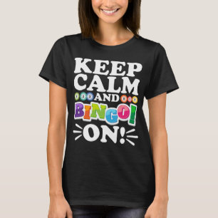Keep Calm And Bingo On! Funny Lucky Gambling T-Shirt