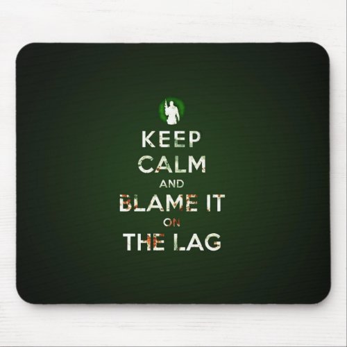 Keep calm and blame it on the lag muismat mouse pad