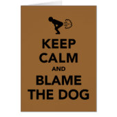 Keep Calm And Blame The Dog (Front)