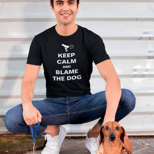 Keep Calm and Blame The Dog   Customizable T-Shirt
