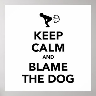 Keep Calm and Blame The Dog Poster