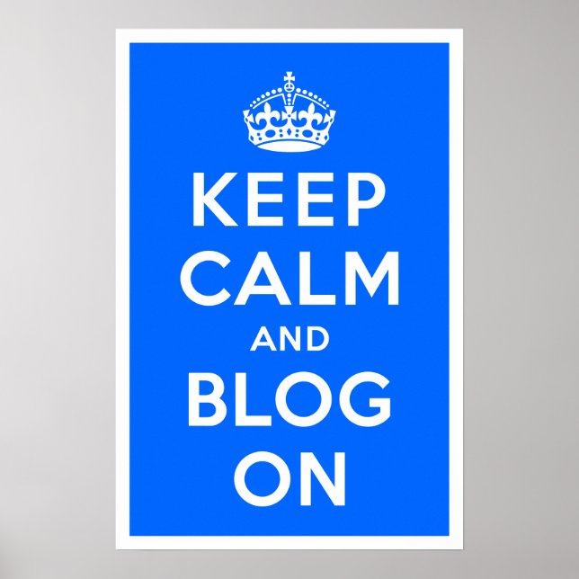 Keep Calm and Blog On Poster (Front)