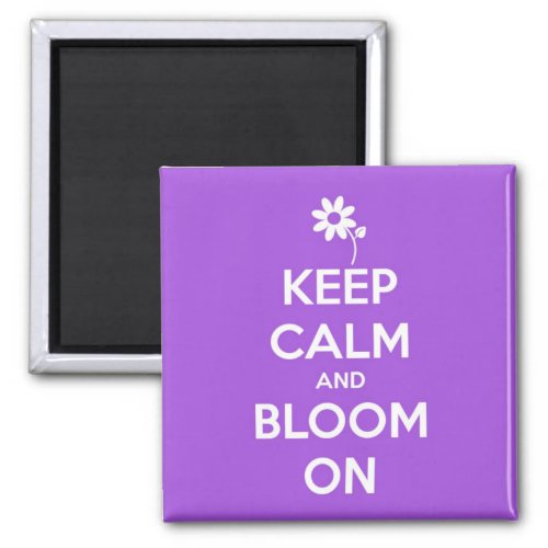 Keep Calm and Bloom On Purple Magnet
