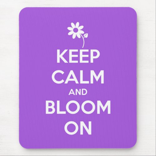 Keep Calm and Bloom On Purple Mouse Pad