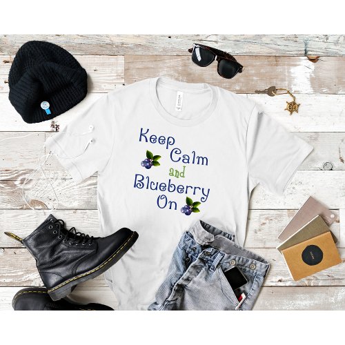 Keep Calm And Blueberry On Shirt