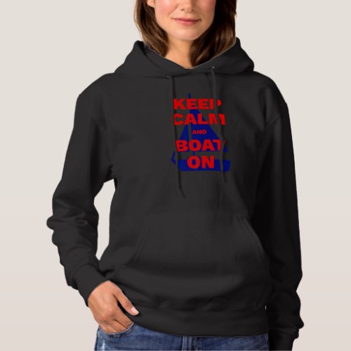 Keep Calm And Boat On Lake Life Boating Captain Ap Hoodie