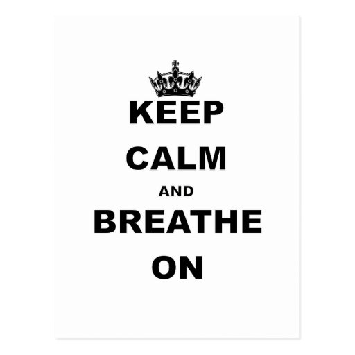 KEEP CALM AND BREATHE ON.png Postcard | Zazzle